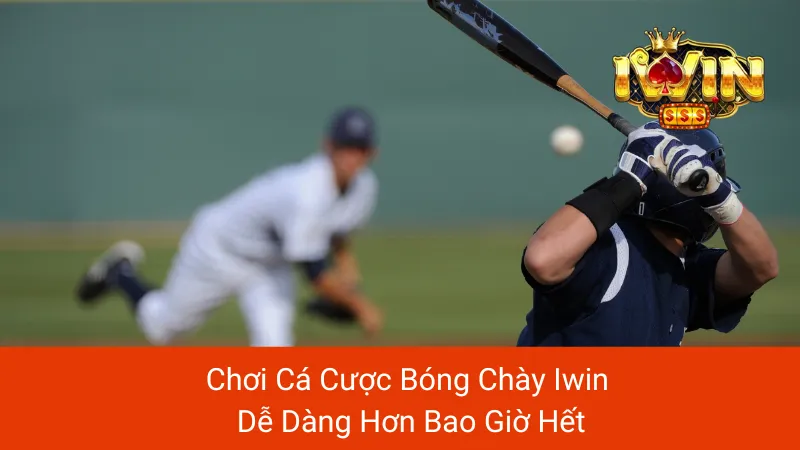 Chơi Cá Cược Bóng Chày Iwin Dễ Dàng Hơn Bao Giờ Hết